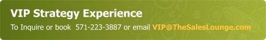 VIP Strategy Experience - To Inquire or book  571-223-3887 or email VIP@TheSalesLounge.com