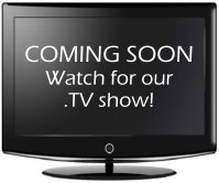 COMING SOON  watch for our .TV Show!
